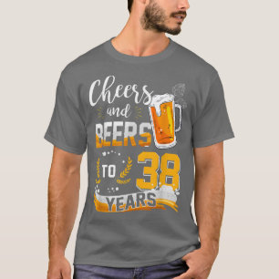 38. Geburtstags Cheers And Beers Auf 38 Jahre Gebo T-Shirt