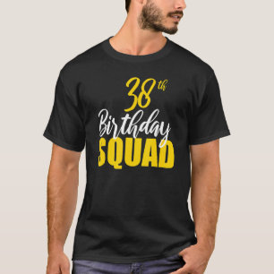 38. Happy Birthday Squad Party Bday Family Group T-Shirt