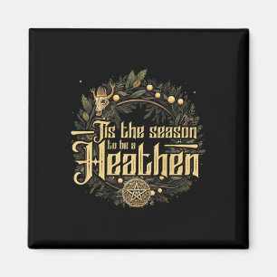 ' das ist die Jahreszeit, um eine heidnische H Magnet