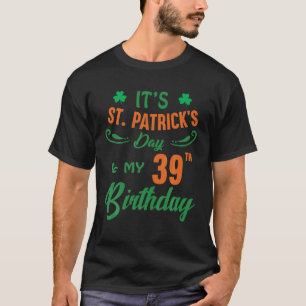 39. Geburtstag St Patrick's Day Party Männer Fraue T-Shirt