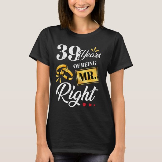 39 Jahre als Mr. Right Funny Couple Hochzeit a T-Shirt (Vorderseite)
