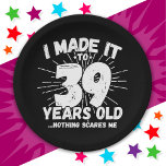 39 Jahre alt Sarcastic Meme Funny 39. Geburtstag Pappteller<br><div class="desc">Dieses witzige 39. Geburtstagsdesign macht einen sarkastischen Spaß-Witz oder ein Novum-Gag-Geschenk für ein 39-jähriges Geburtstagsthema oder überraschend 39. Geburtstagsparty! Das "I made it to 39 Years Old.. Nothing Scares Me" lustige 39. Geburtstagsmeme,  die viel Lachen von Familie,  Freunden,  Party und dem Geburtstagskind oder dem Typ bekommen wird!</div>