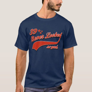 39 so gut nie geschaut T-Shirt