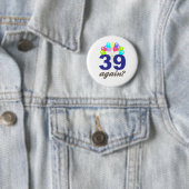 39 wieder? Geburtstags-Geschenke/Andenken Button (Beispiel)