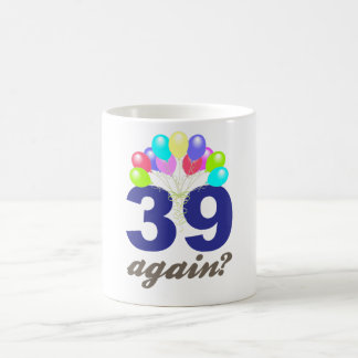 39 wieder? Geburtstags-Geschenke/Andenken Kaffeetasse