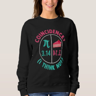 3 14 Pie Zufall I glaube nicht Pi Tag Nummer Sym Sweatshirt