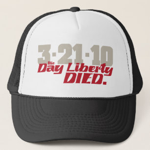 3-21-10 starb die Tagesfreiheit Truckerkappe