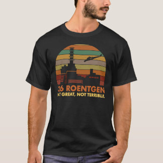 3.6 Roentgen nicht groß, nicht schrecklich T-Shirt