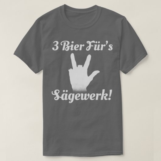 3 Bier für Sägewerk T-Shirt (Design vorne)