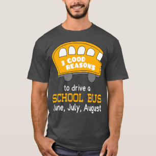 3 gute Gründe, einen Schulbus zu fahren Juni Juli  T-Shirt