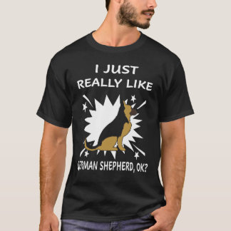 3 Ich mag einfach wirklich Deutsche Schäferhunde O T-Shirt