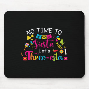 3 Jahre alt mexikanische Fiesta keine Zeit zu Sies Mousepad