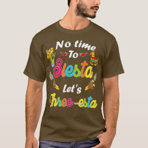 3 Jahre alt mexikanisches Fiesta Keine Zeit bis Si T-Shirt