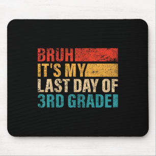 3. Klasse Student Bruh sein Mein letzter Tag der 3 Mousepad