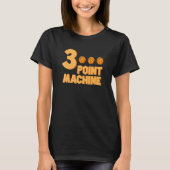 3 Point Machine Three Point Shooter Ball Baske T-Shirt (Vorderseite)