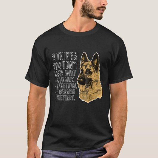 3 Things You Dont Mess With German Shepherd Tee (Vorderseite)