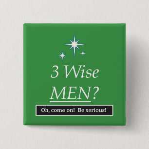 3 weise Männer? Oh, gehen Sie an! Button