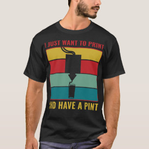 3D-Druck Funny 3D-Druck und haben ein Pint T-Shirt