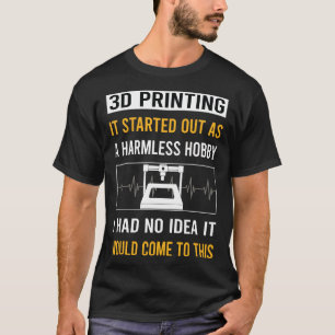 3D-Druck ohne schädliche Hobby T-Shirt