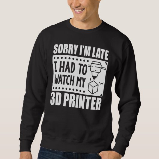 3D-Drucker-3D-Workers mussten mein 3D-Bild sehen Sweatshirt (Vorderseite)