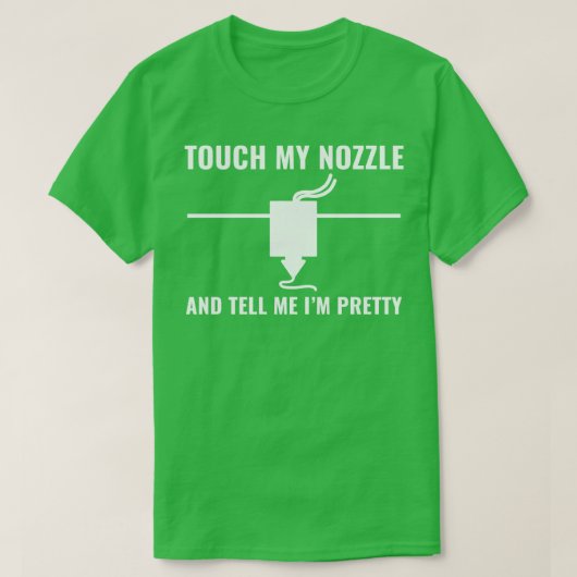 3D-Drucker Funny Touch mein Nozzle 3D-Druck T-Shirt (Design vorne)