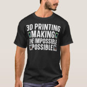 3D I'M Printing Making The Impossible Possible 3D T-Shirt (Vorderseite)