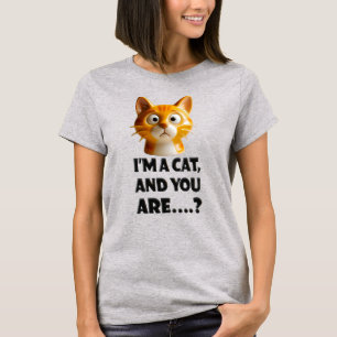 3D-Katze mit Haltung: 'Ich bin eine Katze, und du T-Shirt
