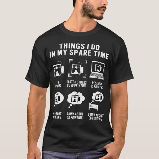 3D Printer Funny Things I Do In My Spare Time 3D P T-Shirt (Vorderseite)