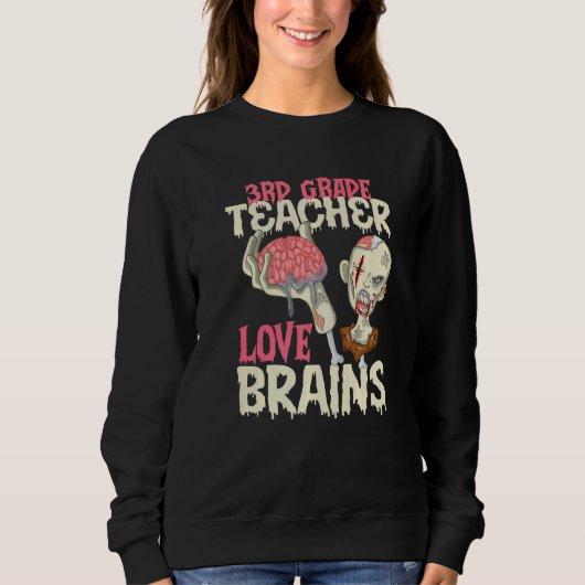3rd Grade Teachers Love Brains Halloween Sweatshirt (Vorderseite)