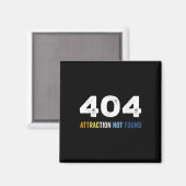 404 Attraction Not Found Funny Aroace Error Messag Magnet (Vorderseite/Rückseite)