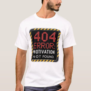 404 Fehler: Motivation wurde nicht gefunden T-Shirt