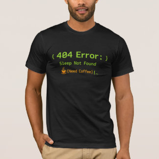 404 Fehler: Schlaf nicht gefunden (Kaffee benötigt T-Shirt