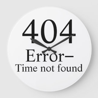 404 Fehler - Uhrzeit nicht gefunden Geek Uhr