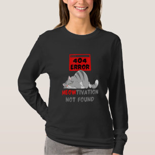 404 Fehlermotivation wurde nicht gefunden Cat Meow T-Shirt