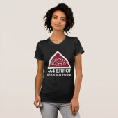 404 Fehlerrötung nicht gefunden T-Shirt (Vorne ganz)