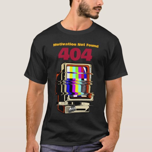 404: Motivation nicht gefunden T-Shirt (Vorderseite)