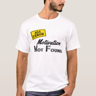 404 Motivation nicht gefunden T-Shirt
