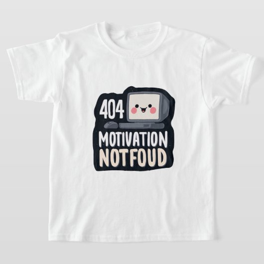 404 Motivation Not Found – Cute Lazy Day T-Shirt (Ablage )