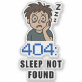 404 Schlaf nicht gefunden Aufkleber (Vorderseite)