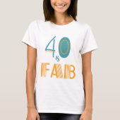 40 & Fab Moderner Geburtstag T-Shirt (Vorderseite)