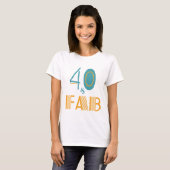 40 & Fab Moderner Geburtstag T-Shirt (Vorne ganz)