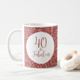 40 & Fabulous Birthday Rose Gold Glitzer Kaffeetasse
