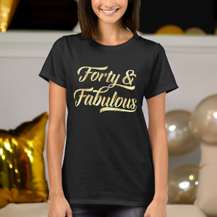 40 & Fabulous Gold Script 40. Geburtstagsfrauen T-Shirt