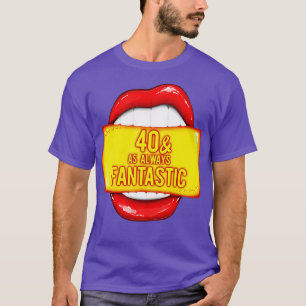 40. Geburtstag 40 wie immer fantastische rote Lipp T-Shirt