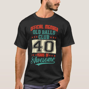40. Geburtstag Alte Balls Club 40 Jahre Phantastis T-Shirt