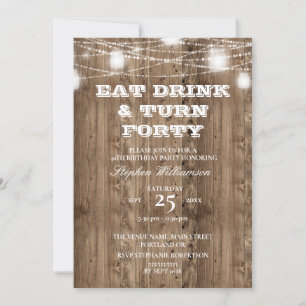 40. Geburtstag Barn Wood Eat Drink & Turn 40 Einladung
