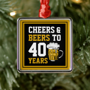 40. Geburtstag Cheers & Biere bis 40 Jahre Ornament Aus Metall