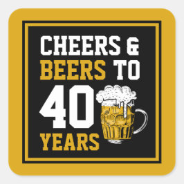 40. Geburtstag Cheers & Biere bis 40 Jahre Quadratischer Aufkleber
