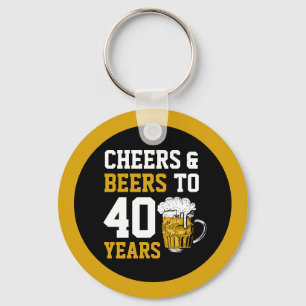 40. Geburtstag Cheers & Biere bis 40 Jahre Schlüsselanhänger