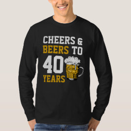 40. Geburtstag Cheers & Biere bis 40 Jahre T-Shirt